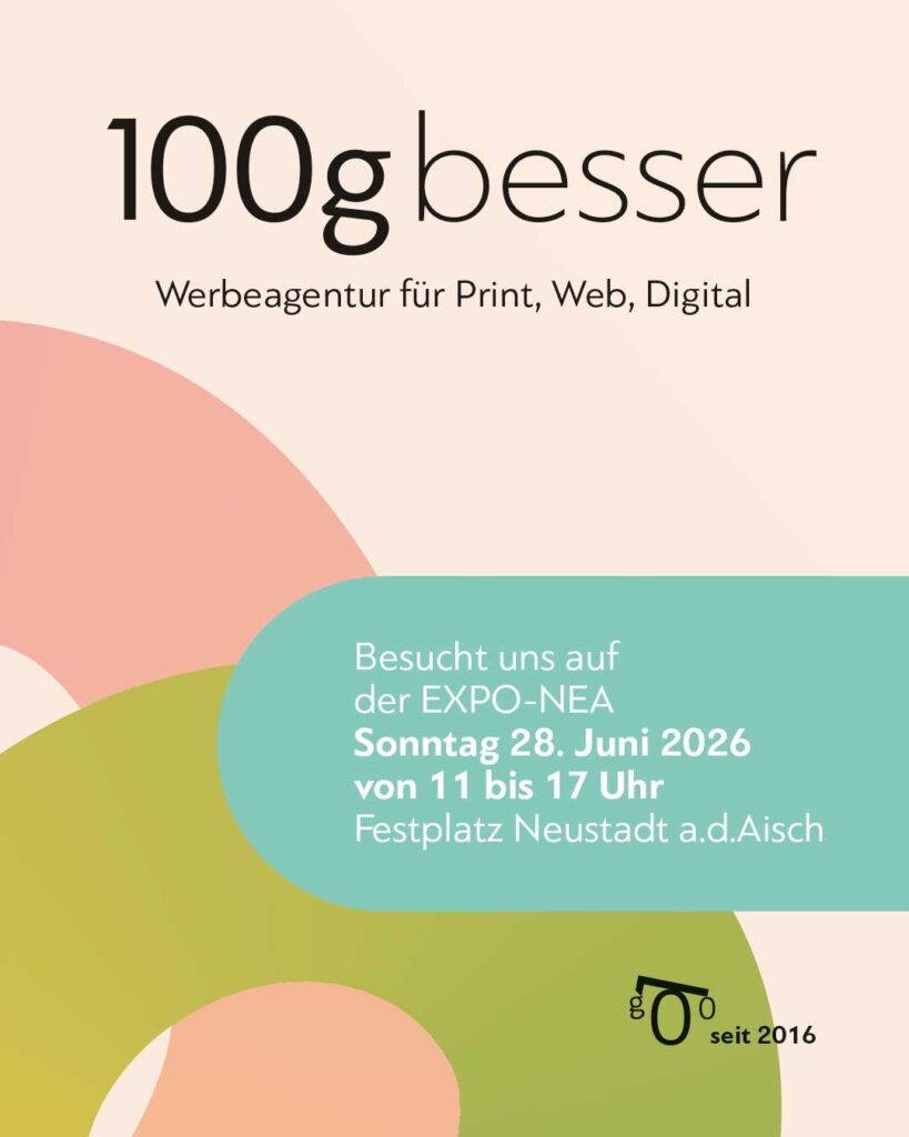 100gbesser Werbeagentur Plakat mit Inhalt Ausstellung auf Expo Unternehmermesse in Neustadt a.d.Aisch am Sonntag 28. Juni 2026 von 11 bis 17 Uhr am Festplatz in Neustadt Aisch